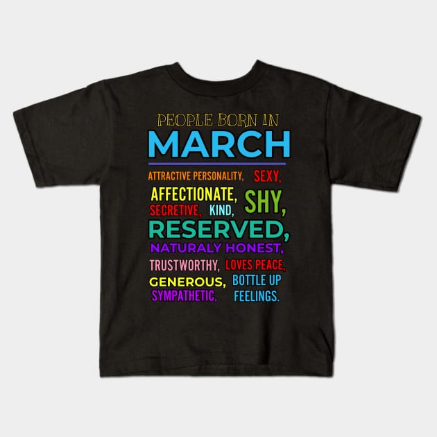 PEOPLE BORN IN MARCH Kids T-Shirt by Art by Eric William.s